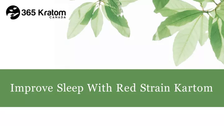 improve sleep with red strain kartom