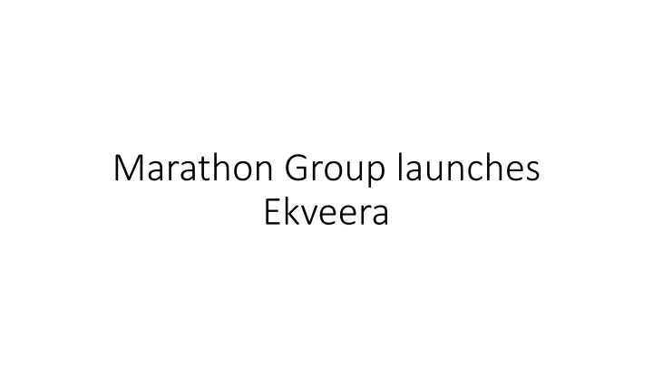 marathon group launches ekveera