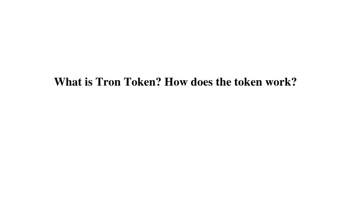 what is tron token how does the token work