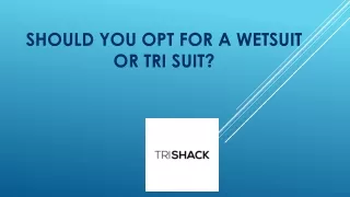 should you opt for a wetsuit or tri suit