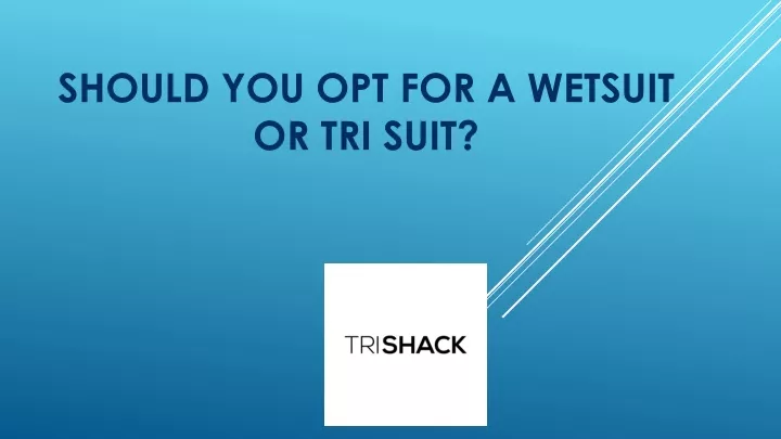 should you opt for a wetsuit or tri suit