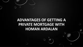 Advantages Of Getting A Private Mortgage With Homan Ardalan