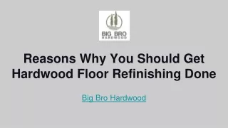Reasons Why You Should Get Hardwood Floor Refinishing Done