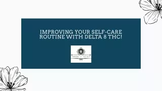 Improving Your Self Care Routine With Delta 8 THC!