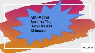 Anti-Aging Serums The Holy Grail in Skincare