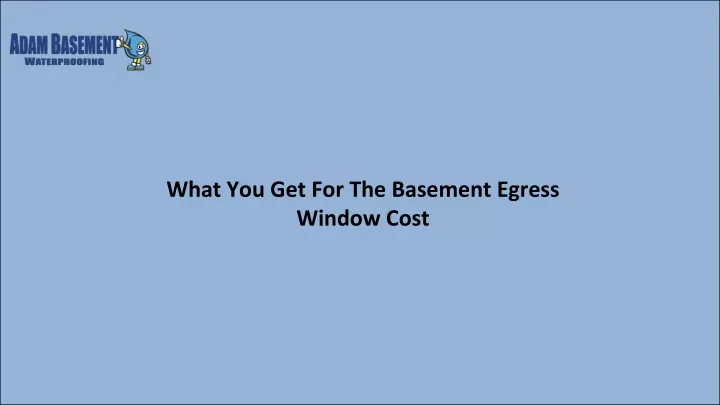 what you get for the basement egress window cost
