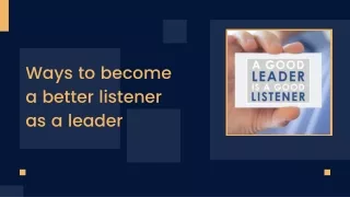 Ways to become a better listener as a leader