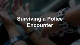 Surviving a Police Encounter