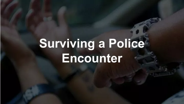 surviving a police encounter