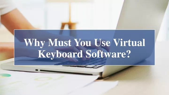 why must you use virtual keyboard software