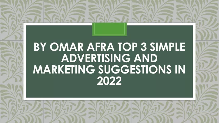 by omar afra top 3 simple advertising and marketing suggestions in 2022