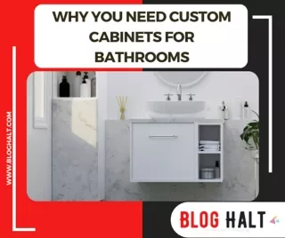 Why You Need Custom Cabinets For Bathrooms