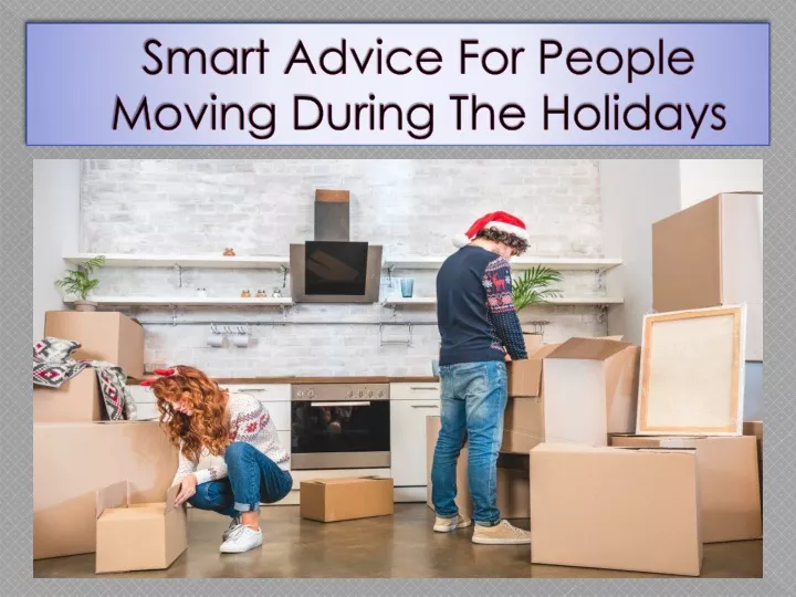 smart advice for people moving during the holidays