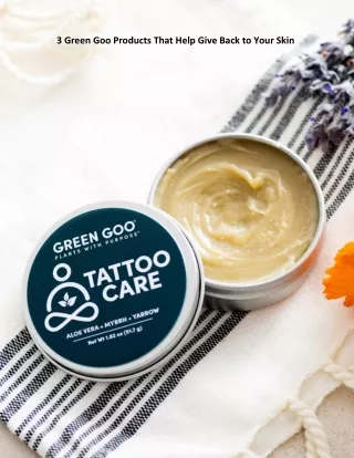 3 Green Goo Products That Help Give Back to Your Skin