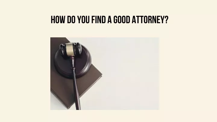 how do you find a good attorney
