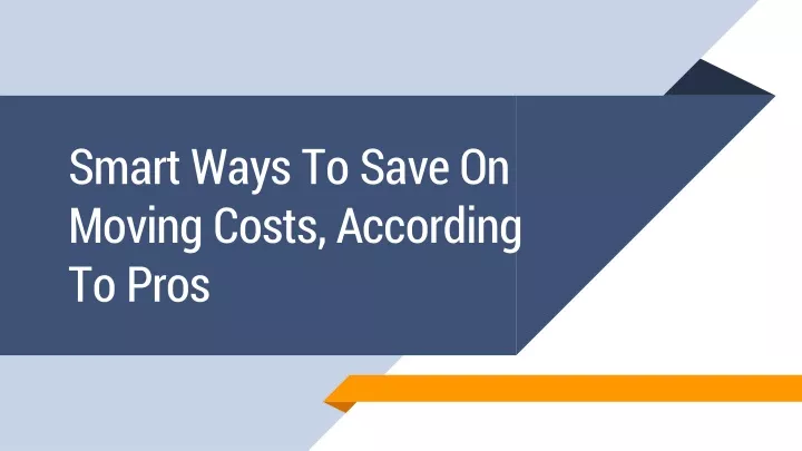 smart ways to save on moving costs according to pros