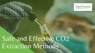 Safe and Effective CO2 Extraction Methods