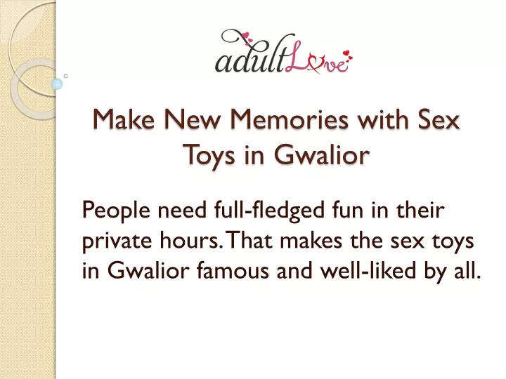 make new memories with sex toys in gwalior