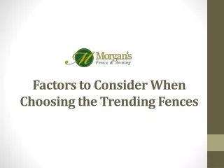 factors to consider when choosing the trending fences