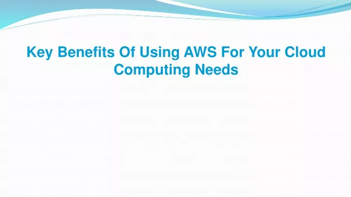 key benefits of using aws for your cloud computing needs