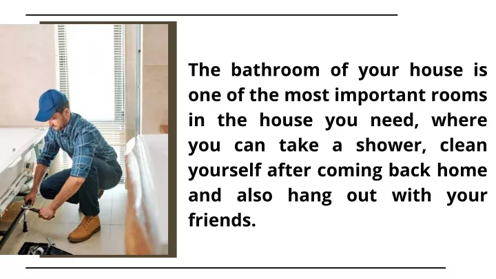 the bathroom of your house is one of the most