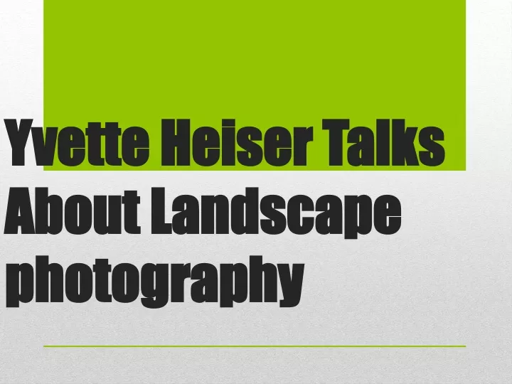 yvette heiser talks about landscape photography