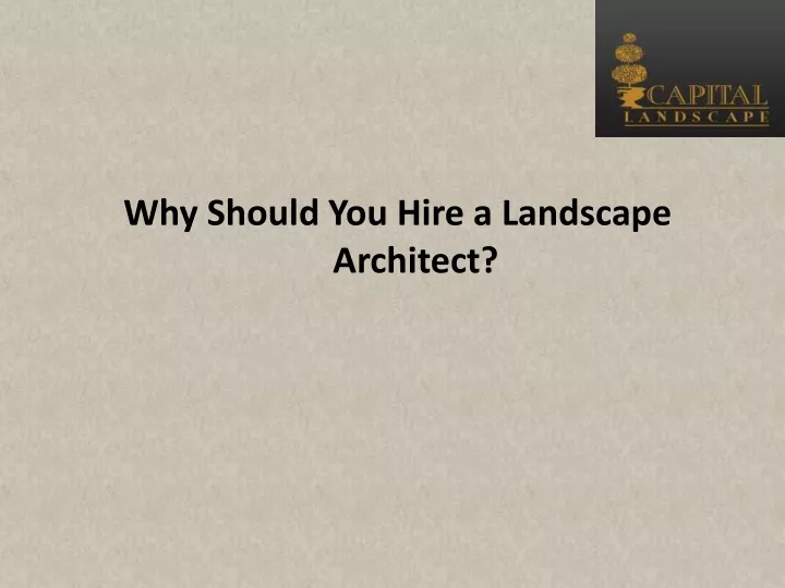 PPT Why Should You Hire a Landscape Architect PowerPoint Presentation