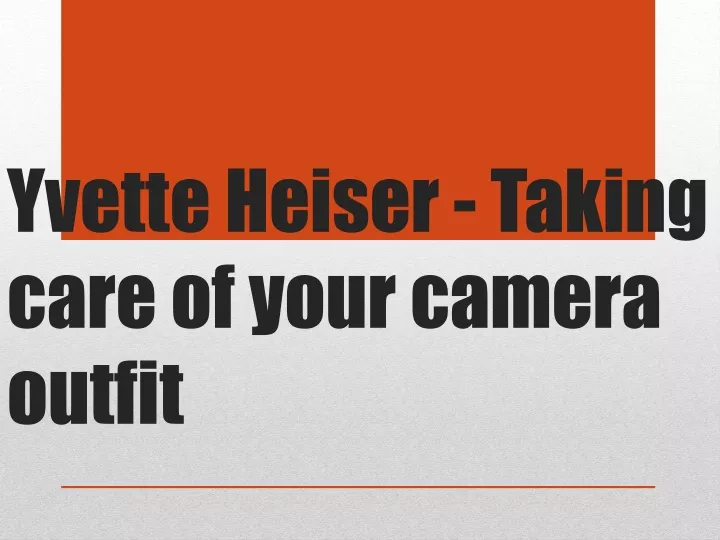 yvette heiser taking care of your camera outfit