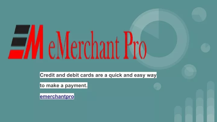 credit and debit cards are a quick and easy way