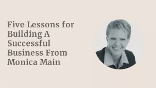 Five Lessons for Building A Successful Business From Monica Main