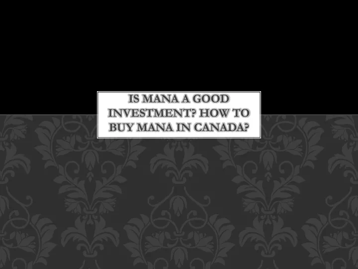 is mana a good investment how to buy mana in canada