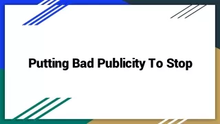 putting bad publicity to stop