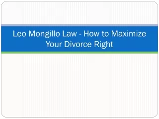 Leo Mongillo Law - How to Maximize Your Divorce Right