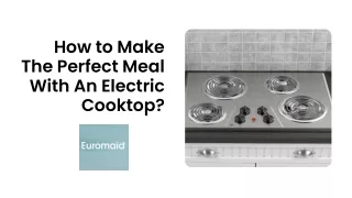 How to Make the Perfect Meal with an Electric Cooktop?