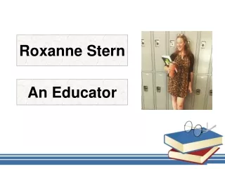 Roxanne Stern - An Educator