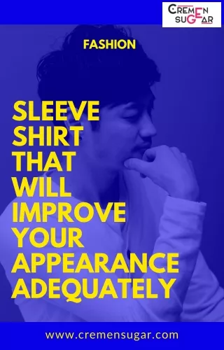 Sleeve Shirts That Will Completely Enhance Your Personality