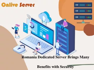 Buy Powerful and Secure Romania Dedicated Server from Onlive Server