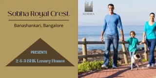 Sobha Royal Crest Banashankari, Bangalore - Luxury Apartments
