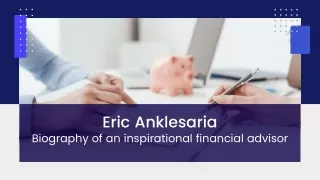 Eric Anklesaria Biography of an inspirational financial advisor