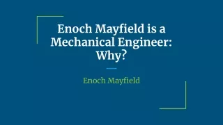Enoch Mayfield is a Mechanical Engineer:Why?