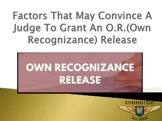 factors that may convince a judge to grant an o r own recognizance release
