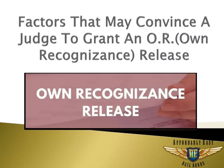 factors that may convince a judge to grant an o r own recognizance release