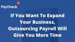 If You Want To Expand Your Business, Outsourcing Payroll Will Give You More Time