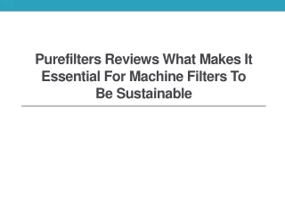 PureFilters Reviews What Makes It Essential for Machine Filters to Be Sustainable