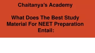 chaitanya s academy what does the best study material for neet preparation entail