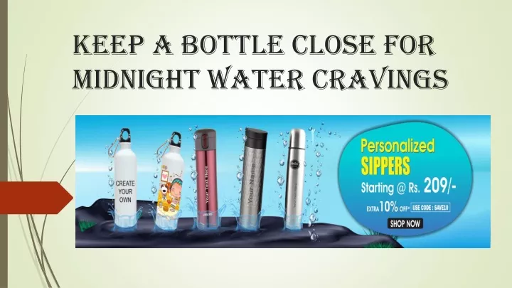 keep a bottle close for midnight water cravings