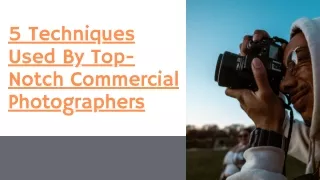5 Techniques Used By Top-Notch Commercial Photographers