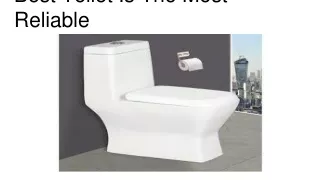 Best Toilet is the most reliable