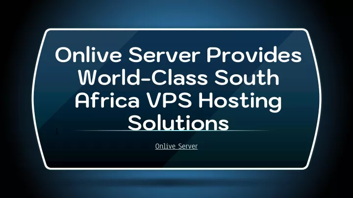 onlive server provides world class south africa vps hosting solutions