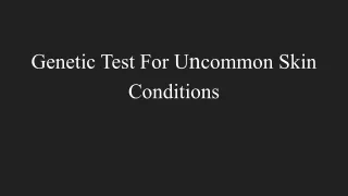 Genetic Test For Uncommon Skin Conditions